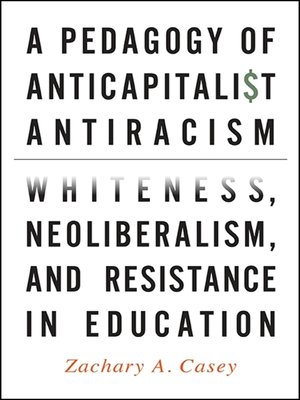 cover image of A Pedagogy of Anticapitalist Antiracism
